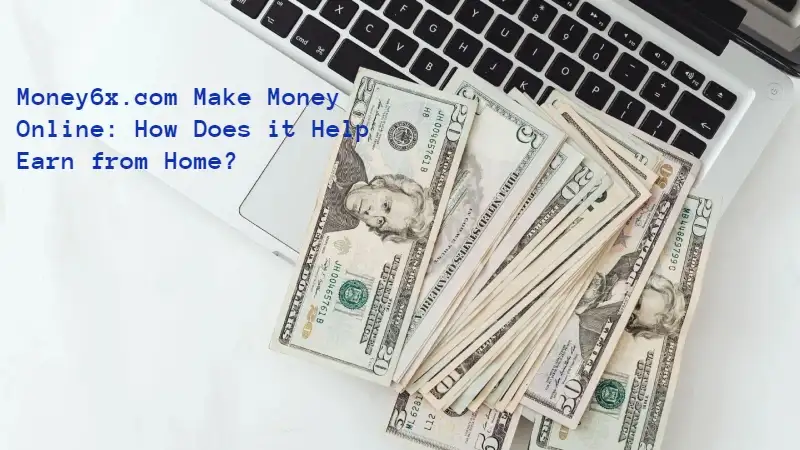 Money6x.com Make Money Online